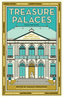 Treasure Palaces : Great Writers Visit Great Museums by Maggie Fergusson