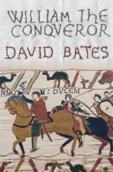 William the Conqueror by David Bates