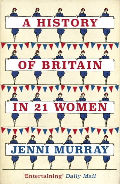 A History of Britain in 21 Women: A Personal Selection by Jenni Murray