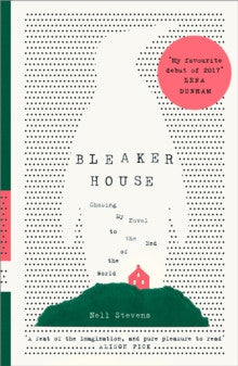 Bleaker House : Chasing My Novel to the End of the World by Nell Stevens