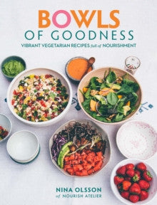 Bowls of Goodness by Nina Olsson