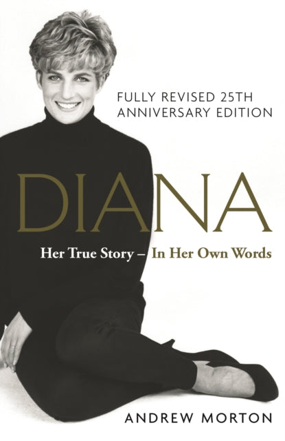 Diana: Her True Story - In Her Own Words by Andrew Morton