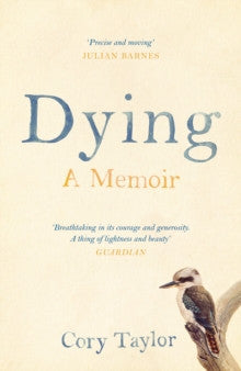 Dying : A Memoir by Cory Taylor