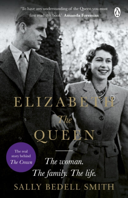Elizabeth the Queen: The real story behind The Crown by Sally Bedell Smith