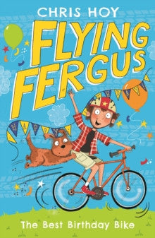 Flying Fergus: The Best Birthday Bike by Chris Hoy