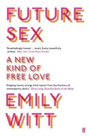 Future Sex : A New Kind of Free Love by Emily Witt
