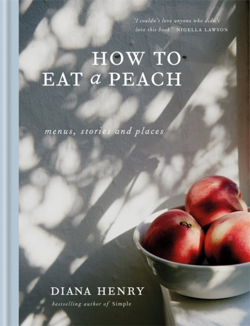 How to Eat a Peach by Diana Henry