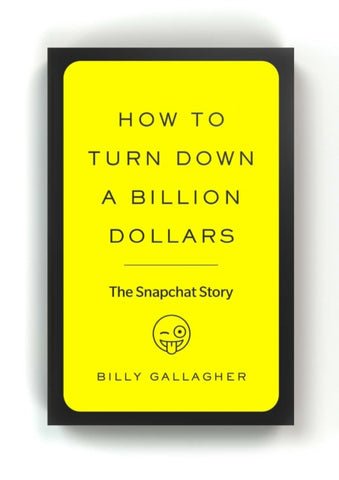 How to Turn Down a Billion Dollars by Billy Gallagher