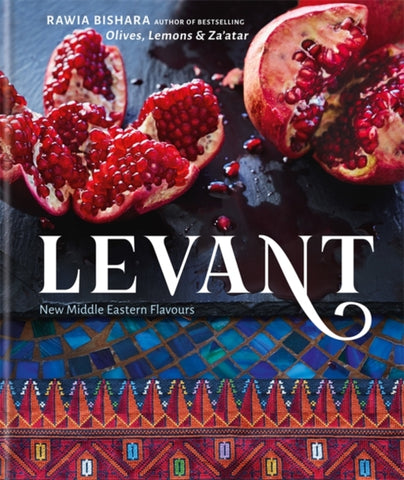 Levant: New Middle Eastern Flavours by Rawia Bishara