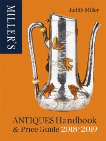 Miller's Antiques Handbook & Price Guide 2018-2019 by Judith Miller