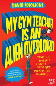 My Gym Teacher is an Alien Overlord by David Solomons