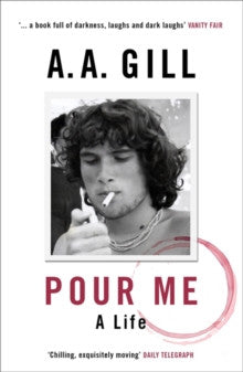 Pour Me by AA Gill - RE-PRINT IN PROGRESS