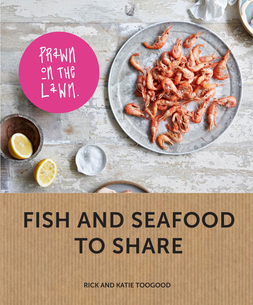Prawn on the Lawn: Fish and seafood to share by Rick Toogood