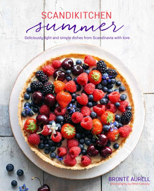 ScandiKitchen Summer: Simply Delicious Food for Lighter, Warmer Days by Bronte Aurell