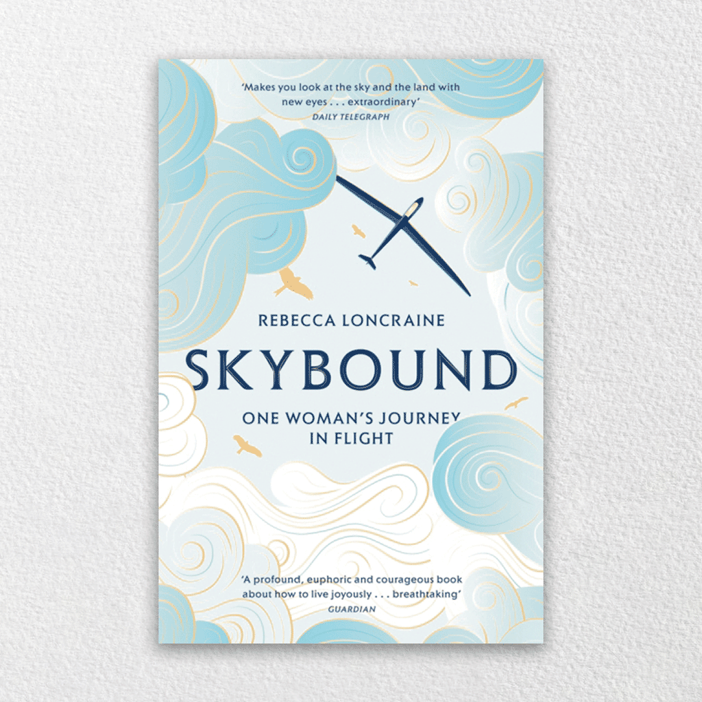 Skybound : A Journey In Flight by Rebecca Loncraine