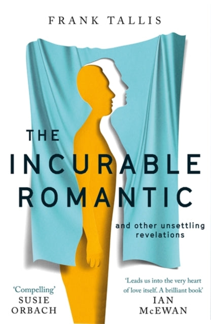 The Incurable Romantic and Other Unsettling Revelations by Frank Tallis