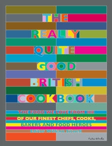 The Really Quite Good British Cookbook, edited by William Sitwell