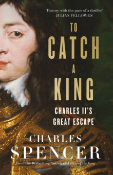 To Catch a King by Charles Spencer